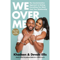 We Over Me: The Counterintuitive Approach to Getting Everything You Want from Your Relationship - Paperback