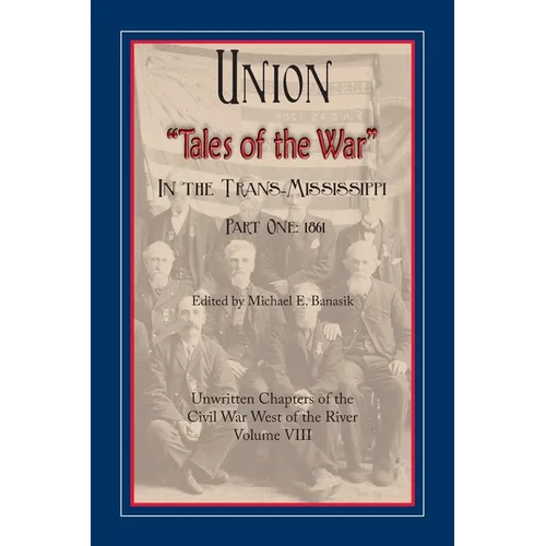 Union "Tales of the War" in the Trans-Mississippi, Part One: 1861 - Paperback