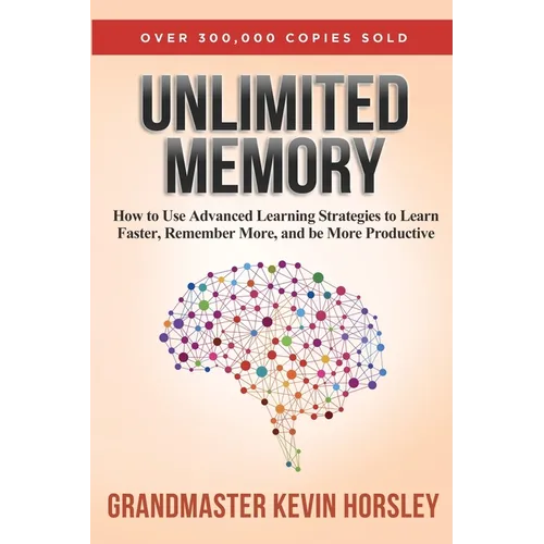 Unlimited Memory: How to Use Advanced Learning Strategies to Learn Faster, Remember More and be More Productive - Paperback