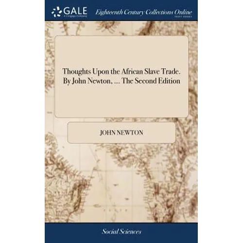 Thoughts Upon the African Slave Trade. By John Newton, ... The Second Edition - Hardcover