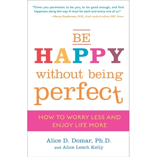 Be Happy Without Being Perfect: How to Worry Less and Enjoy Life More - Paperback