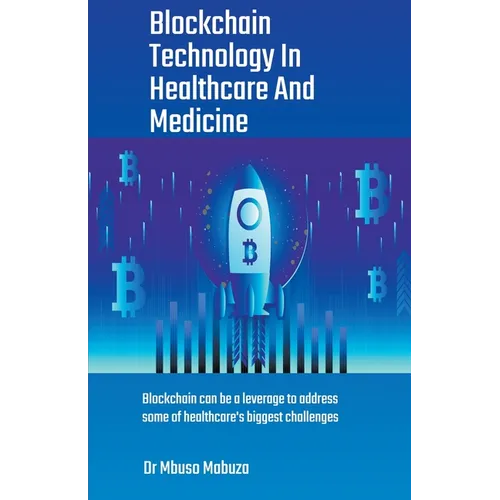 Blockchain Technology In Healthcare And Medicine - Paperback
