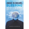 Awake in Dreams, Sleeping Death Away - Paperback