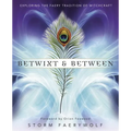 Betwixt & Between: Exploring the Faery Tradition of Witchcraft - Paperback