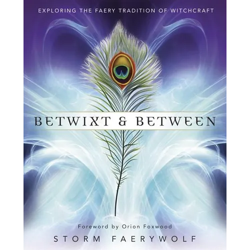Betwixt & Between: Exploring the Faery Tradition of Witchcraft - Paperback