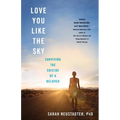 Love You Like the Sky: Surviving the Suicide of a Beloved - Paperback