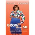 Grow With Me: Overcome Challenges, Embrace Authenticity, and Cultivate Growth - Paperback