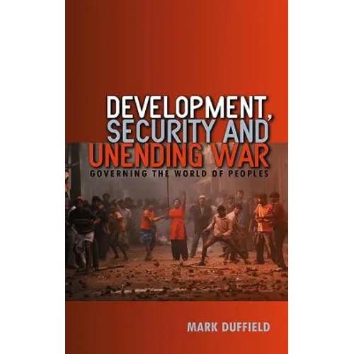Development, Security and Unending War: Governing the World of Peoples - Paperback