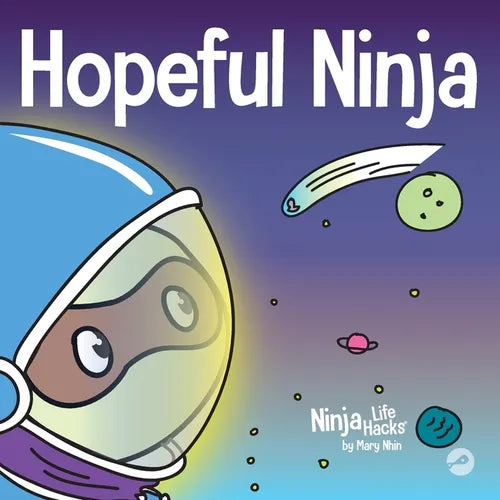 Hopeful Ninja: A Children's Book About Cultivating Hope in Our Everyday Lives - Paperback