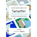 Patchwork of Salvation: An Advent Devotional for Quilters - Paperback