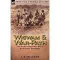Wigwam and War-Path: The Modoc Indian War 1872-3, by an Active Eyewitness - Paperback