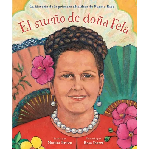 El Sueño de Doña Fela: La Historia de la Primera Alcaldesa de Puerto Rico - Paperback