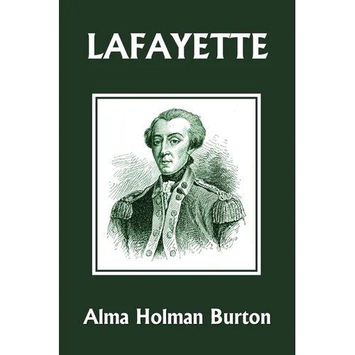 Lafayette: The Friend of American Liberty (Yesterday's Classics) - Paperback
