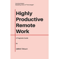 Highly Productive Remote Work: A Pragmatic Guide - Paperback