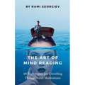 The Art of Mind Reading: 40 Techniques for Unveiling Thoughts and Motivations - Paperback