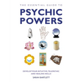 The Essential Guide to Psychic Powers: Develop Your Intuitive, Telepathic and Healing Skills - Paperback