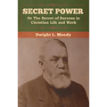 Secret Power or The Secret of Success in Christian Life and Work - Paperback