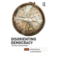 Disorienting Democracy: Politics of Emancipation - Paperback