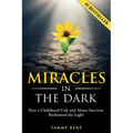 Miracles in the Dark: How a Childhood Cult and Abuse Survivor Reclaimed the Light - Paperback