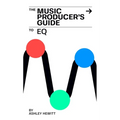 The Music Producer's Guide To EQ - Paperback