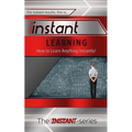 Instant Learning: How to Learn Anything Instantly! - Paperback