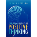 The Psychology of Positive Thinking - Hardcover