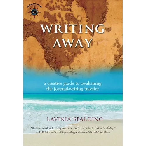 Writing Away: A Creative Guide to Awakening the Journal-Writing Traveler - Paperback
