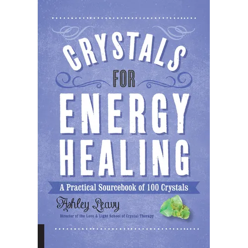 Crystals for Energy Healing: A Practical Sourcebook of 100 Crystals - Paperback