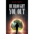 He Brought You Out: To Bring You In Positioned for Inheritance - Paperback