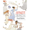 Suffragette: The Battle for Equality - Hardcover