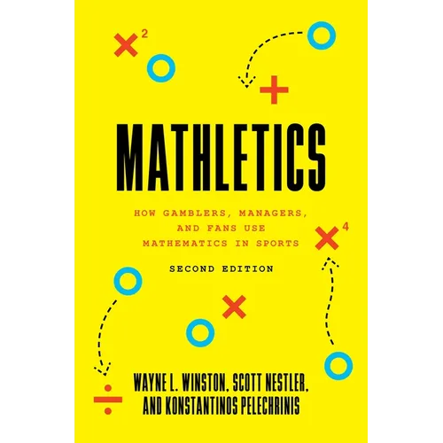 Mathletics: How Gamblers, Managers, and Fans Use Mathematics in Sports, Second Edition - Paperback