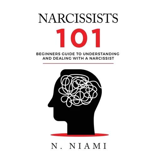 NARCISSISTS 101 - Beginners guide to understanding and dealing with a narcissist - Paperback