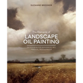 The Elements of Landscape Oil Painting: Techniques for Rendering Sky, Terrain, Trees, and Water - Hardcover
