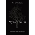 My Life So Far: (A collection of poetry) - Paperback