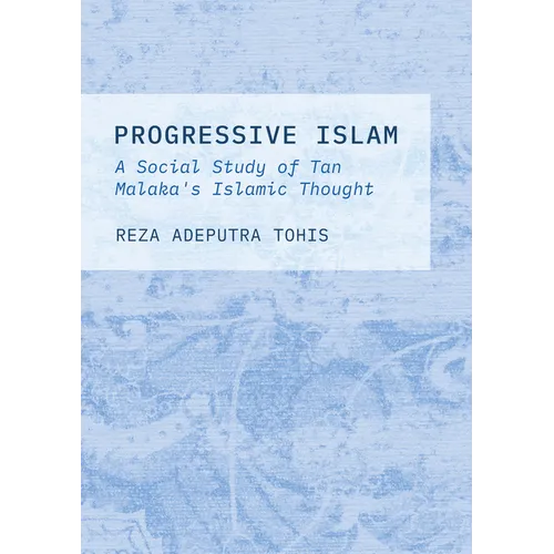 Progressive Islam: A Social Study of Tan Malaka's Islamic Thought - Hardcover