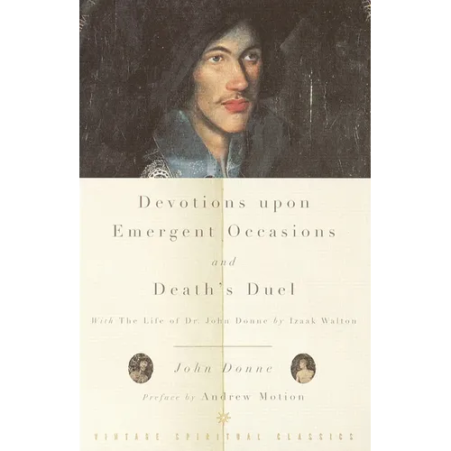 Devotions Upon Emergent Occasions and Death's Duel: With the Life of Dr. John Donne by Izaak Walton - Paperback