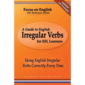 A Guide to English Irregular Verbs for ESL Learners: Using English Irregular Verbs Correctly Every Time - Paperback