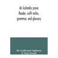 An Icelandic prose reader, with notes, grammar, and glossary - Paperback