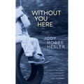 Without You Here - Paperback