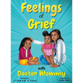 Feelings of Grief With Doctor Mommy: A Rhyming Children's Grief Book About Death, Loss, and Moving on. - Hardcover