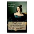Das Leben der Schwedischen Gräfin von G***: Erster bürgerlicher Roman Deutschlands - Paperback