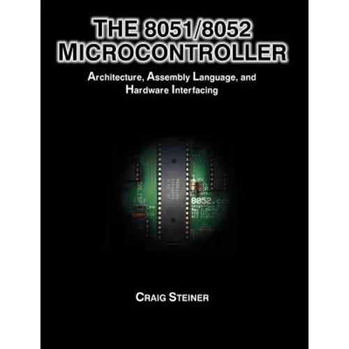 The 8051/8052 Microcontroller: Architecture, Assembly Language, and Hardware Interfacing - Paperback