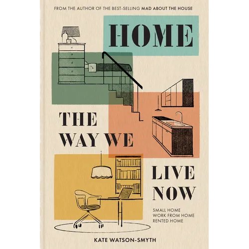 Home: The Way We Live Now: Small Home, Work from Home, Rented Home - Hardcover