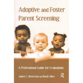 Adoptive and Foster Parent Screening: A Professional Guide for Evaluations - Hardcover