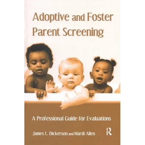 Adoptive and Foster Parent Screening: A Professional Guide for Evaluations - Hardcover