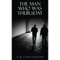 The Man Who Was Thursday: A Nightmare: The Original 1908 Edition - Hardcover