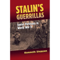 Stalin's Guerrillas: Soviet Partisans in World War II - Hardcover