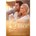 For the Love of Grace: A Christian Romance - Paperback