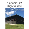 Alabama Civil Rights Crawl: A Travel Guide - Paperback