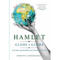 Hamlet Globe to Globe: Two Years, 193,000 Miles, 197 Countries, One Play - Paperback